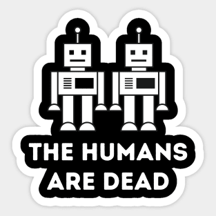 The Humans are dead Sticker